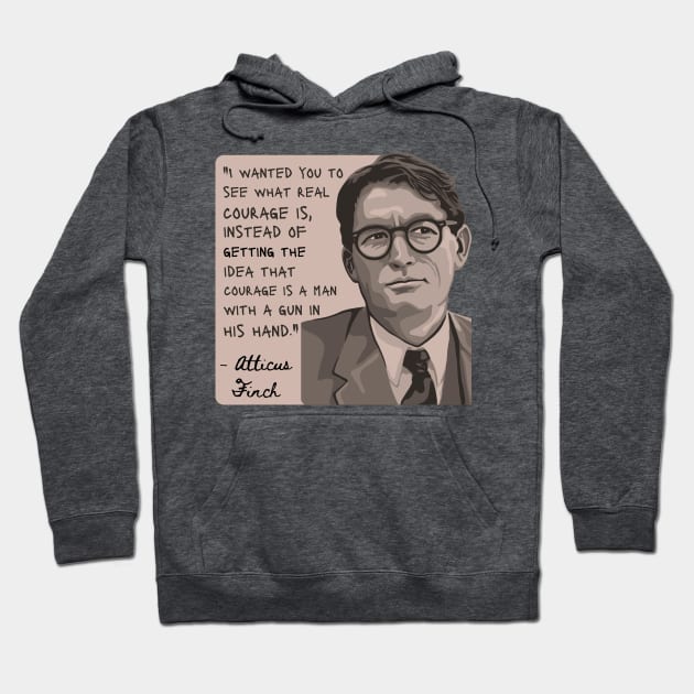 Atticus Finch Quote Hoodie by Slightly Unhinged